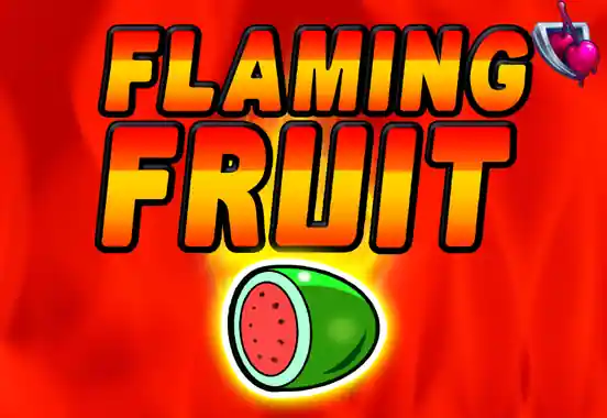 Flaming Fruit