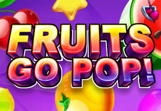 FRUITS GO POP!